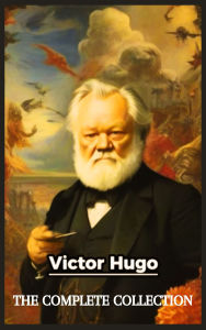 Title: Victor Hugo: The Complete Collection, Author: Victor Hugo