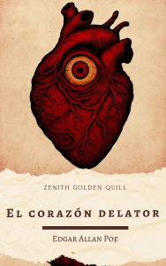 Title: El corazón delator: Relato de terror psicológico de Edgar Allan Poe en español, Author: Edgar Allan Poe