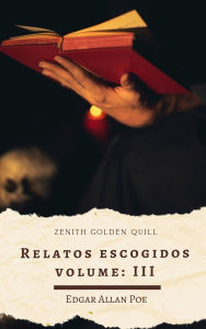 Title: Relatos escogidos III: Última selección maestra de Edgar Allan Poe, Author: Edgar Allan Poe