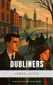 Title: Dubliners: James Joyce's Masterpiece of Irish Life and Identity, Author: James Joyce