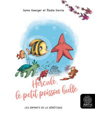 Title: Hercule, le petit poisson bulle: Les enfants de la génétique, Author: Sonia Goerger