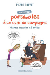 Title: Nouvelles paraboles d'un curé de campagne: Histoires à raconter et à méditer, Author: Pierre Trevet