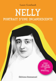 Title: Nelly: Portrait d'une incandescente, Author: Laure Gombault