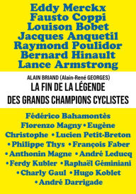 Title: La fin de la légende des grands champions cyclistes, Author: Alain Briand