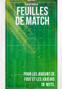 Feuilles de match: Pour les joueurs de foot et les joueurs de mots