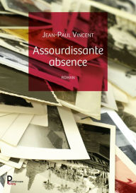 Title: Assourdissante absence, Author: Jean Paul Vincent