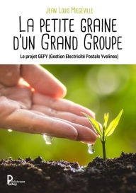 Title: La petite graine d'un Grand Groupe: Le projet GEPY (Gestion Electricité Postale Yvelines), Author: Jean Louis Miegeville