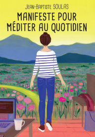 Title: Manifeste pour méditer au quotidien, Author: Jean-Baptiste Soulas