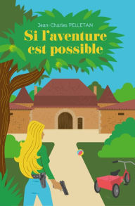 Title: Si l'aventure est possible, Author: Jean-Charles PELLETAN