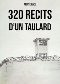 Title: 320 récits d'un taulard, Author: Mbaye HADJ