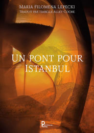 Title: Un pont pour Istanbul, Author: Maria Filomena Lepecki