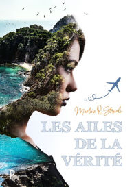 Title: Les ailes de la vérité, Author: Martine R Stasioli