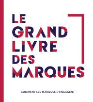 Title: Le grand livre des marques: Comment les marques s'engagent, Author: MPF Conseil