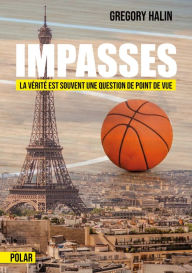 Title: Impasses: La vérité est souvent une question de point de vue, Author: Gregory Halin