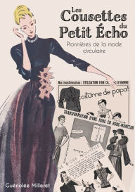 Title: Les Cousettes du Petit Écho: Pionnières de la mode circulaire, Author: Guénolée Milleret