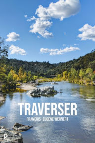 Title: TRAVERSER, Author: François-Eugène Wernert