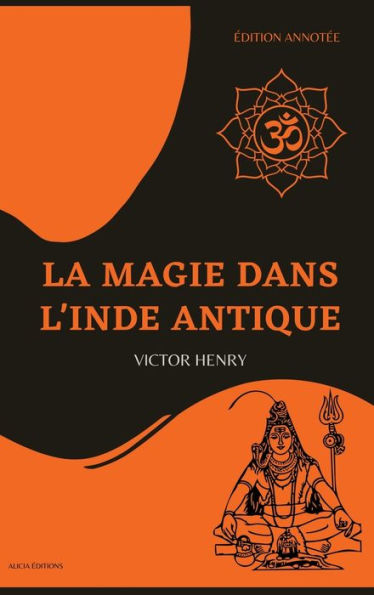 La Magie dans l'Inde antique: Édition annotée