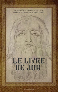 Title: Le Livre de Job: traduit de l'hébreu avec une introduction, Author: Alfred Loisy