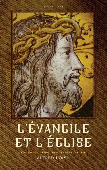 L'Évangile et l'Église: Édition en grands caractères et annotée