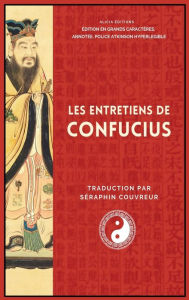 Title: Les Entretiens de Confucius: Édition en grands caractères, annotée, police Atkinson Hyperlegible, Author: Confucius