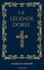 Title: La Légende Dorée: Format pour une lecture confortable, Author: Jacques de Voragine