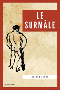 Title: Le Surmï¿½le: Nouvelle ï¿½dition en grands caractï¿½res, Author: Alfred Jarry