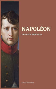Title: Napolï¿½on: Nouvelle ï¿½dition illustrï¿½e en larges caractï¿½res, Author: Jacques Bainville