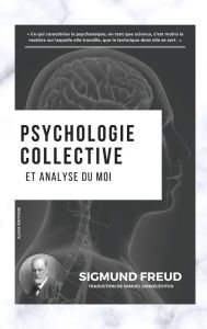 Title: Psychologie collective et analyse du moi, Author: Sigmund Freud