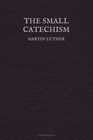 Title: The Small Catechism, Author: Martin Luther