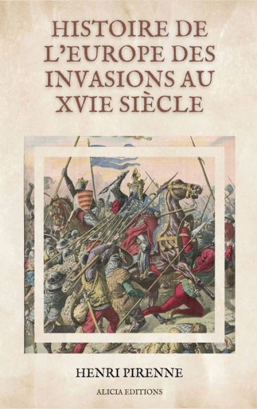 Histoire de l'Europe des invasions au XVIe siï¿½cle: Illustrï¿½