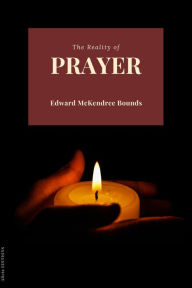 Title: The Reality of Prayer, Author: Edward McKendree Bounds