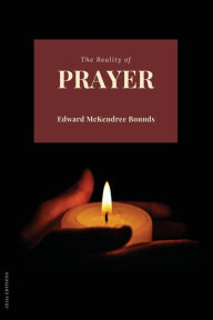 Title: The Reality of Prayer, Author: Edward McKendree Bounds