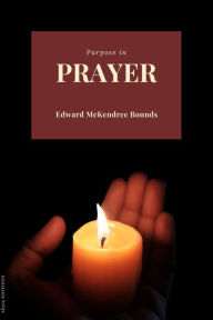 Title: Purpose in Prayer, Author: Edward McKendree Bounds