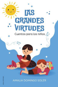 Title: Las Grandes Virtudes: Cuentos para los niï¿½os, Author: Amalia Domingo Soler