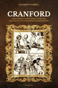 Title: Cranford: A Masterpiece of Victorian Literature, Beautifully Illustrated by Hugh Thomson, Author: Elizabeth Gaskell