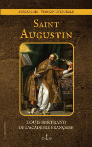 Title: Saint Augustin: Biographie - version intï¿½grale, Author: Louis Bertrand
