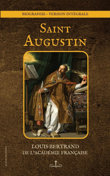 Saint Augustin: Biographie - version intï¿½grale