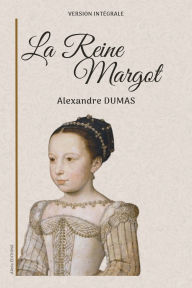 Title: La Reine Margot: Version intï¿½grale, Author: Alexandre Dumas