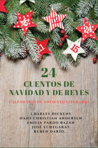 Title: 24 Cuentos de Navidad y de Reyes: Calendario de Adviento literario, Author: Charles Dickens