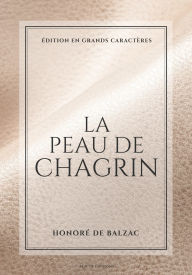 Title: La Peau de chagrin: ï¿½dition en grands caractï¿½res, Author: Honorï de Balzac