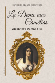 Title: La Dame aux Camï¿½lias: ï¿½dition en grands caractï¿½res, Author: Alexandre Dumas fils