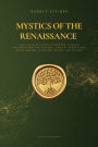 Mystics of the Renaissance and their relation to modern thought: including Meister Eckhart, Tauler, Paracelsus, Jacob Boehme, Giordano Bruno, and others