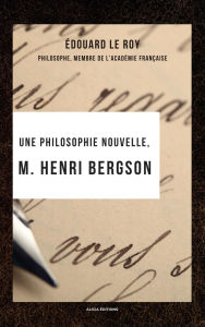 Title: Une philosophie nouvelle, M. Henri Bergson, Author: ïdouard Le Roy