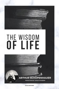 Title: The Wisdom of Life, Author: Arthur Schopenhauer