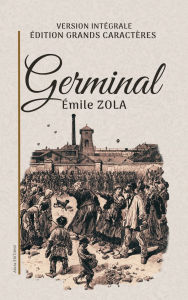 Title: Germinal: Version intÃ¯Â¿Â½grale. Ã¯Â¿Â½dition en grands caractÃ¯Â¿Â½res., Author: ïmile Zola