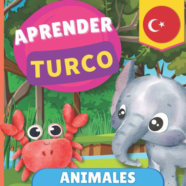 Aprender turco - Animales: Libro ilustrado para niï¿½os bilingï¿½es - Espaï¿½ol / Turco - con pronunciaciones