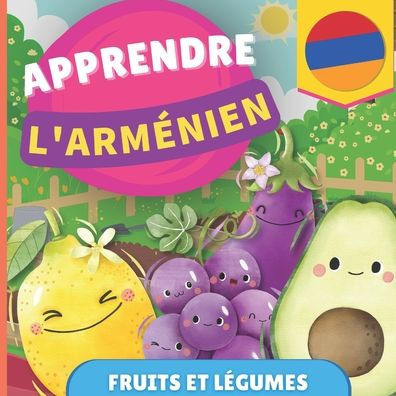 Apprendre l'armï¿½nien - Fruits et lï¿½gumes: Imagier pour enfants bilingues - Franï¿½ais / Armï¿½nien - avec prononciations