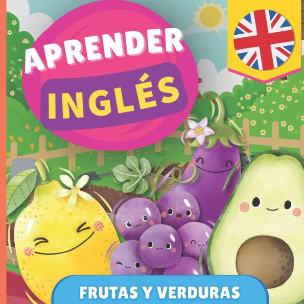 Aprender inglï¿½s - Frutas y verduras: Libro ilustrado para niï¿½os bilingï¿½es - Espaï¿½ol / Inglï¿½s - con pronunciaciones