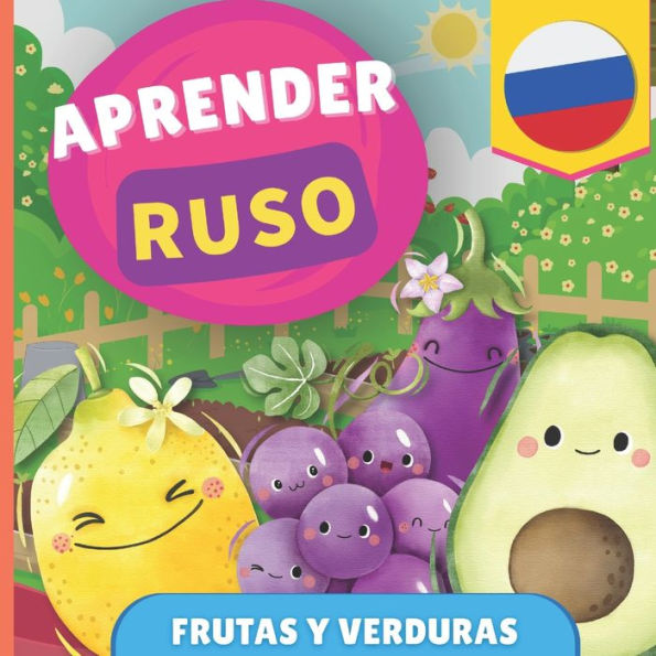 Aprender ruso - Frutas y verduras: Libro ilustrado para niï¿½os bilingï¿½es - Espaï¿½ol / Ruso - con pronunciaciones