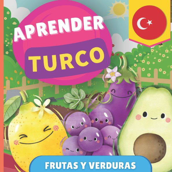 Aprender turco - Frutas y verduras: Libro ilustrado para niï¿½os bilingï¿½es - Espaï¿½ol / Turco - con pronunciaciones